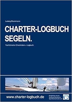CHARTER-LOGBUCH SEGELN. A5. Mit praxiserprobten Checklisten für ...